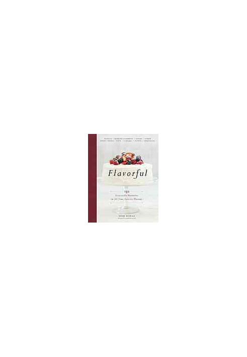 Flavorful : 150 irresistible desserts in all-time favorite flavors