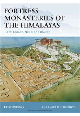 Fortress Monasteries of the Himalayas: Tibet, Ladakh, Nepal and Bhutan