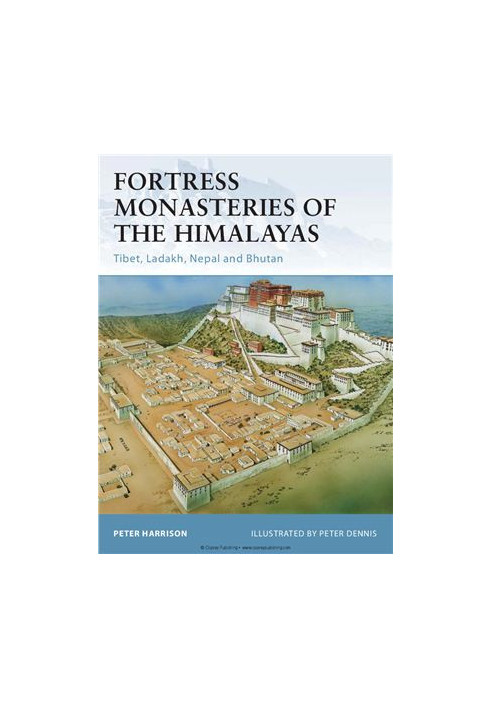 Fortress Monasteries of the Himalayas: Tibet, Ladakh, Nepal and Bhutan