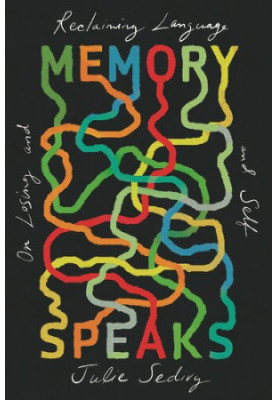 Memory Speaks: On Losing and Reclaiming Language and Self