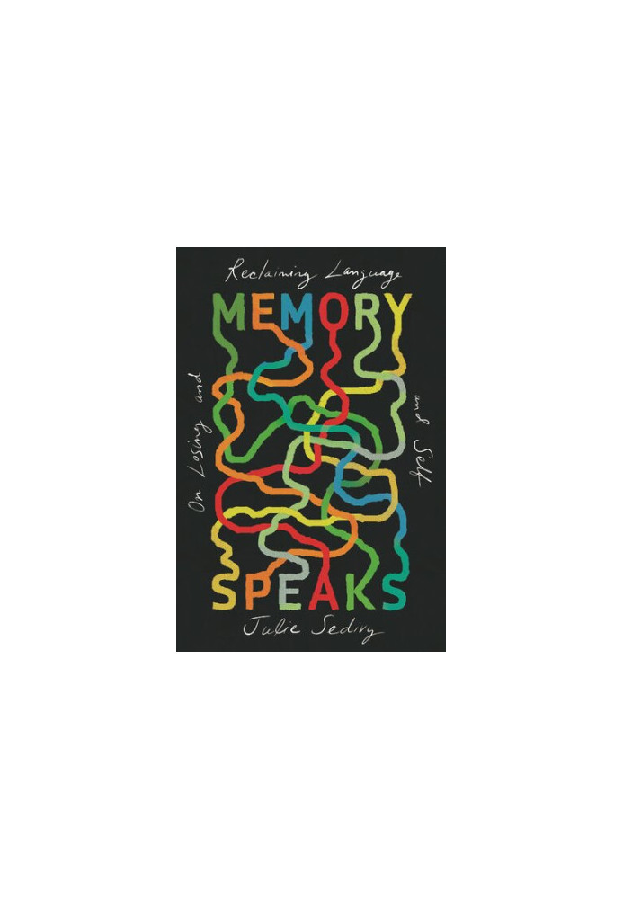 Memory Speaks: On Losing and Reclaiming Language and Self