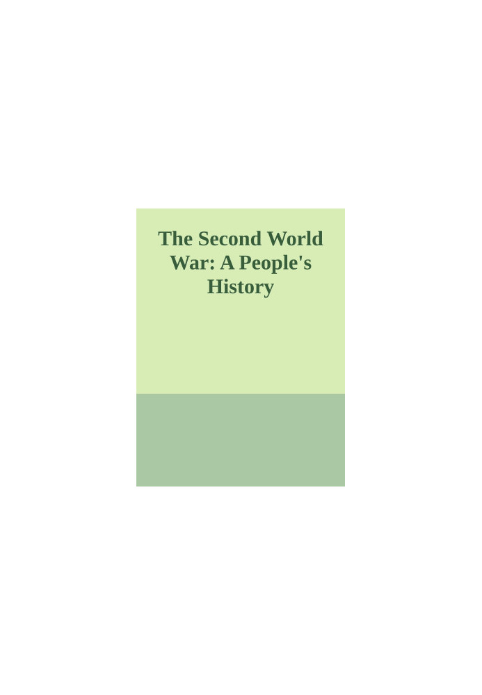 The Second World War: A People's History