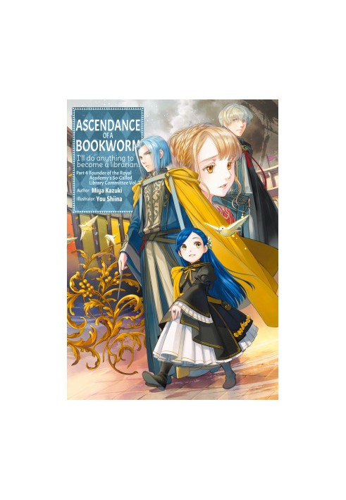Ascendance of a Bookworm: Part 4 Founder of the Royal Academy’s So-Called Library Committee Volume 7