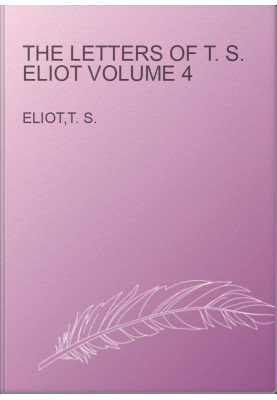The Letters of T. S. Eliot Volume 4