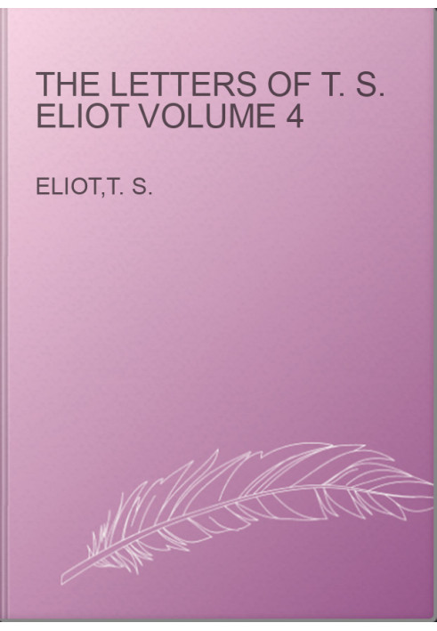The Letters of T. S. Eliot Volume 4