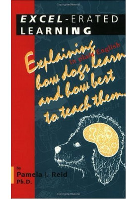Excel-Erated Learning: Explaining in Plain English How Dogs Learn and How Best to Teach Them