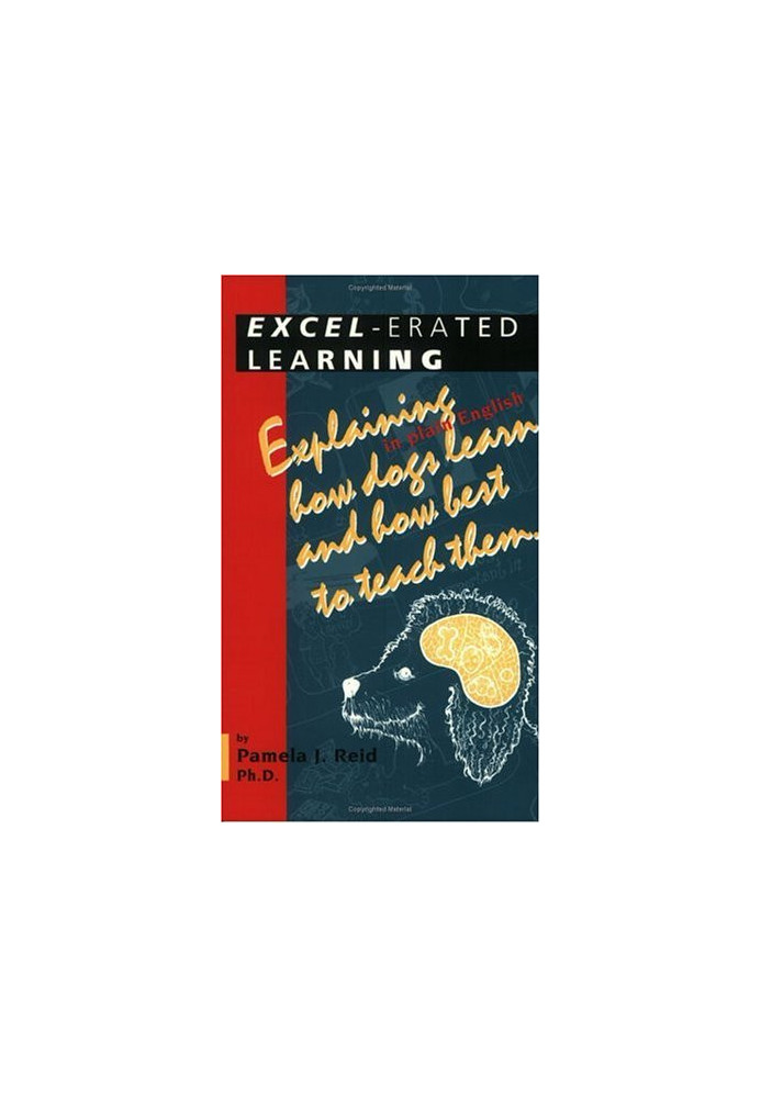 Excel-Erated Learning: Explaining in Plain English How Dogs Learn and How Best to Teach Them