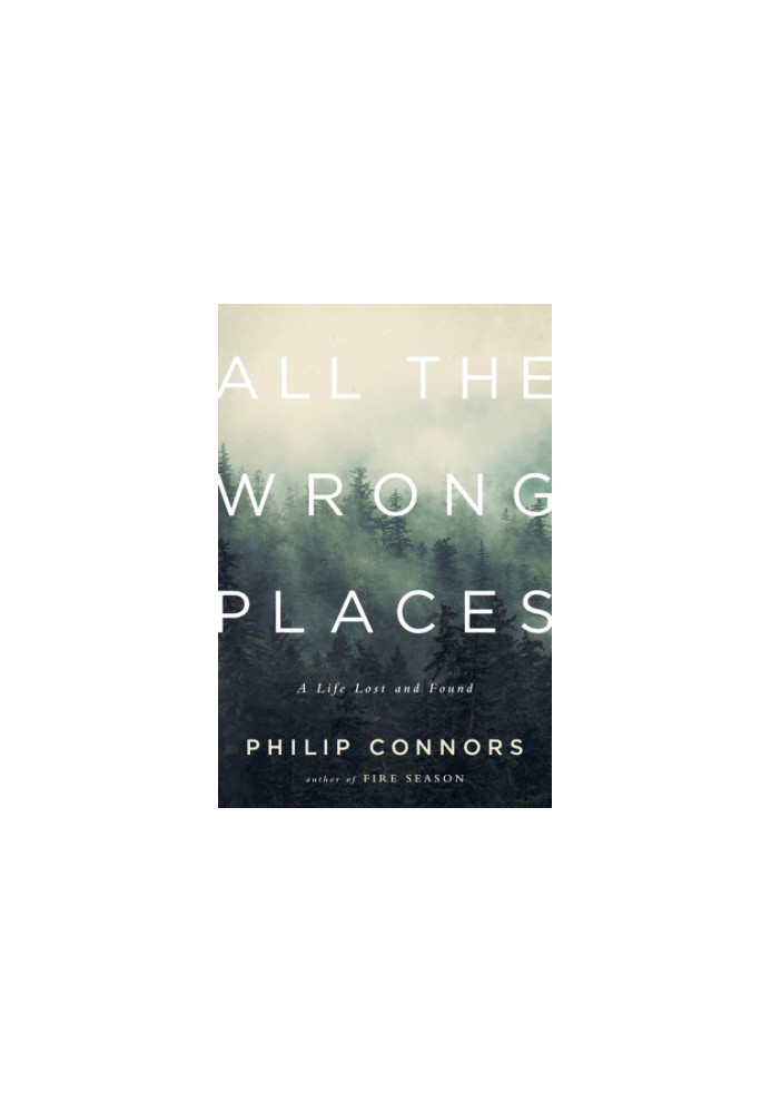 All the Wrong Places: A Life Lost and Found