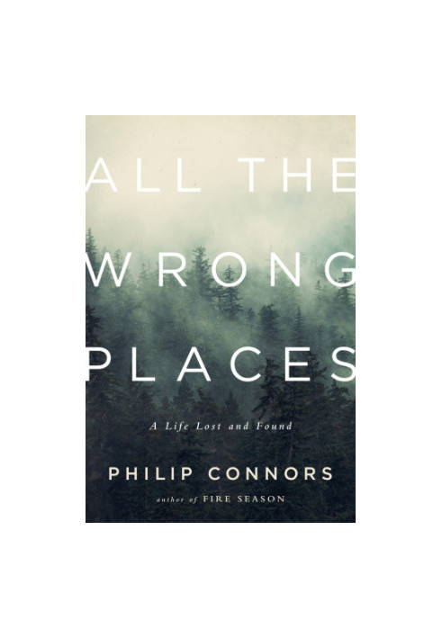 All the Wrong Places: A Life Lost and Found