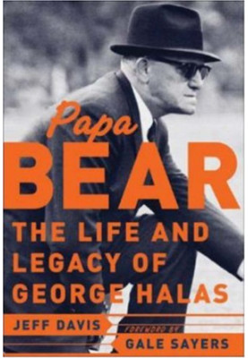 Papa Bear : The Life and Legacy of George Halas