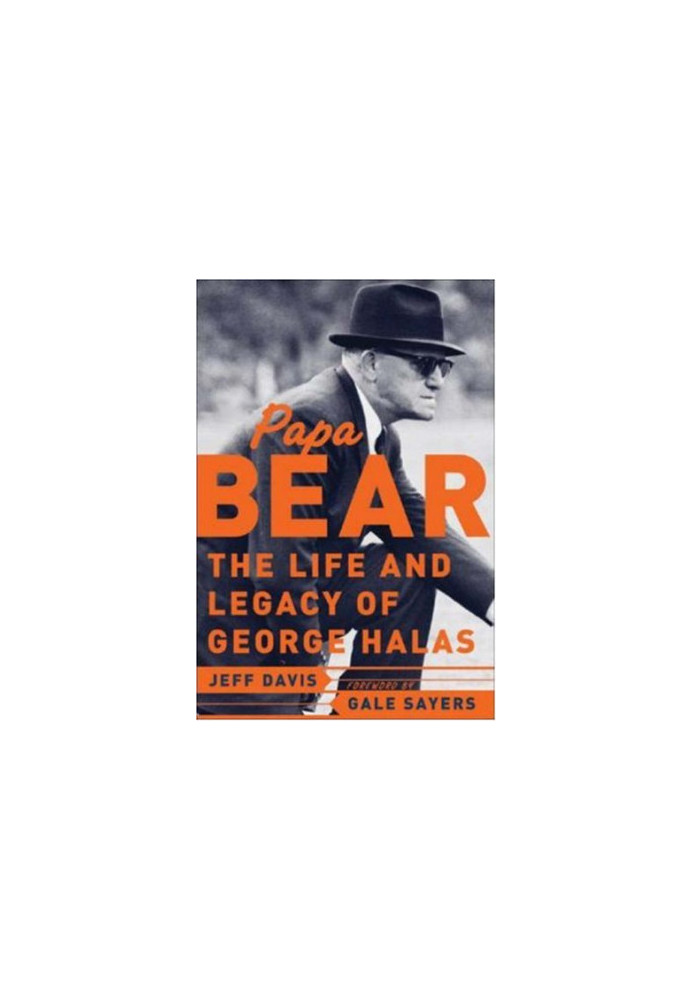 Papa Bear : The Life and Legacy of George Halas