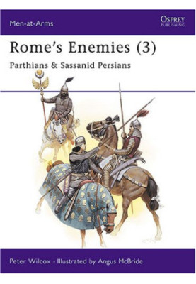 Rome's Enemies 3: Parthians and Sassanid Persians
