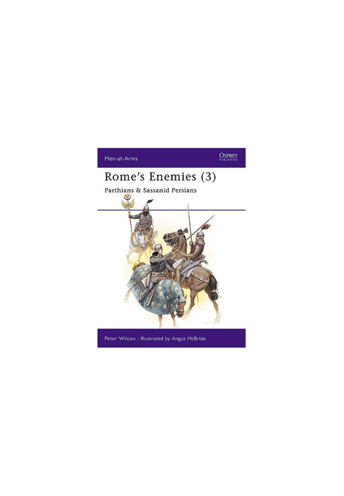 Rome's Enemies 3: Parthians and Sassanid Persians