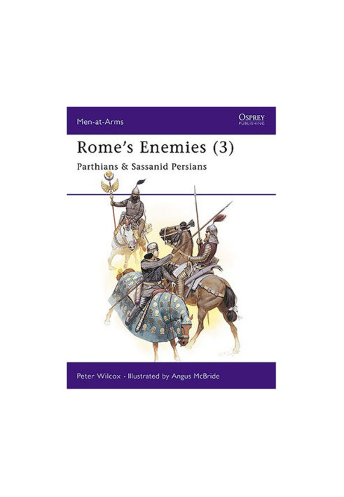 Rome's Enemies 3: Parthians and Sassanid Persians
