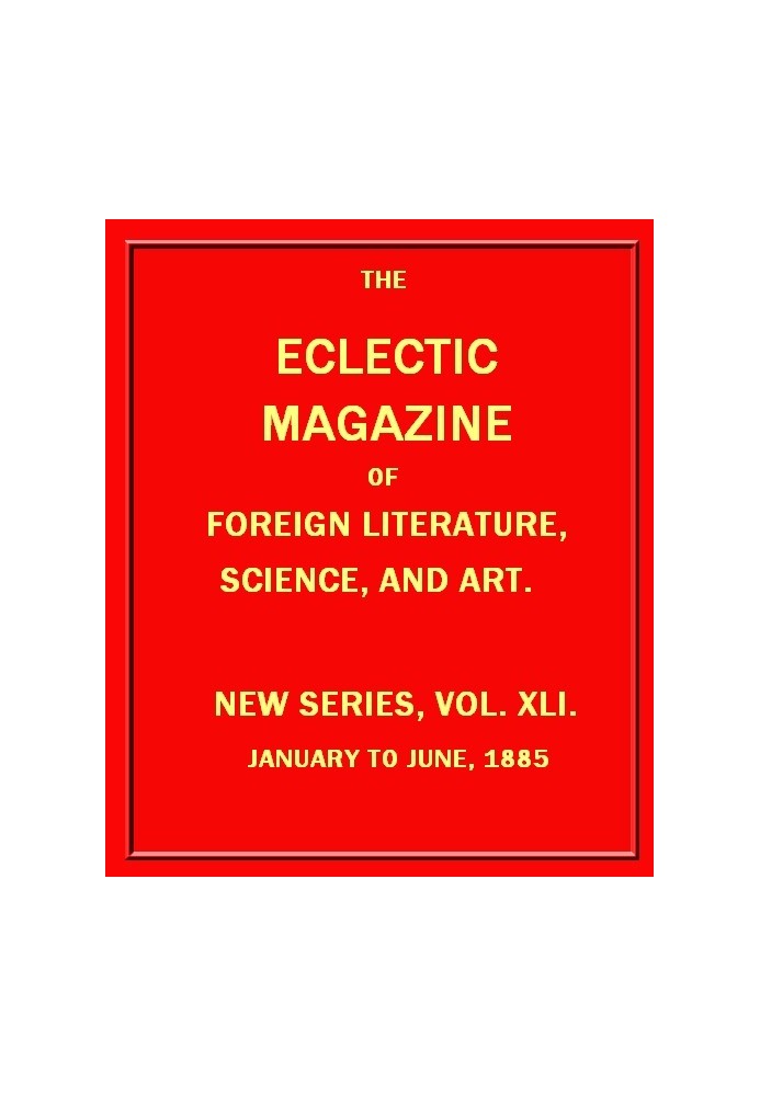 Eclectic Magazine of Foreign Literature, Science, and Art, січень 1885 р