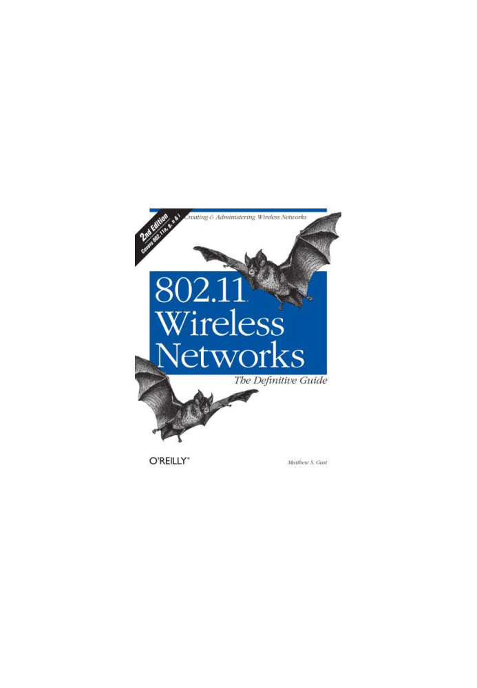 802.11 wireless networks: the definitive guide. - Previous ed.: 2002. - ''Creating et administering wireless networks''--Cove
