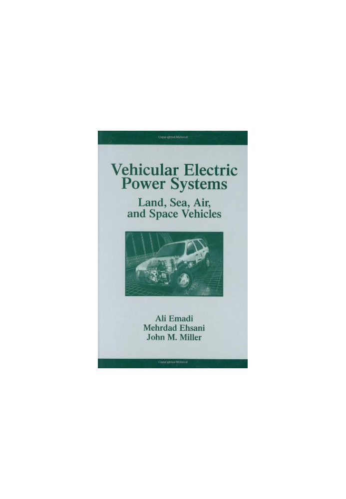 Vehicular Electric Power Systems - Land, Sea, Air, and Space Vehicles (Power Engineering (Willis))