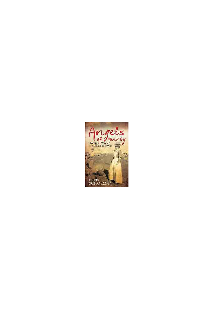 Angels of mercy : foreign women and the Anglo-Boer War