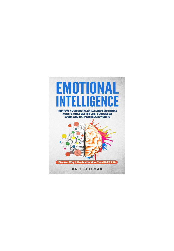 Emotional Intelligence: Improve Your Emotional Agility and Social Skills for a Better Life, Success at Work and Happier Relat