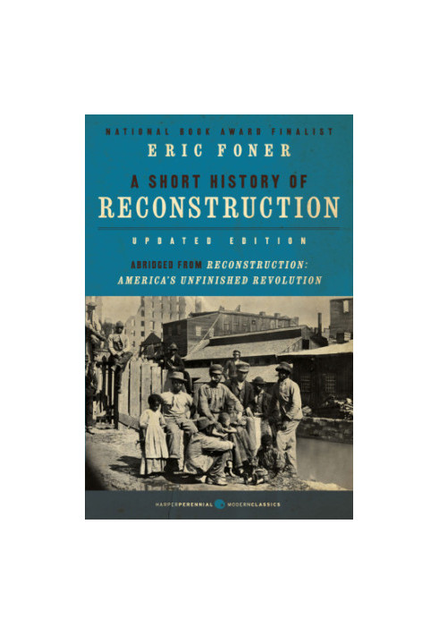 A short history of Reconstruction, 1863-1877