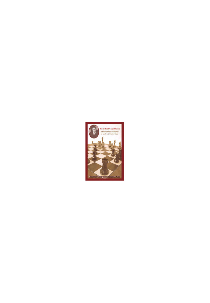 Jose Raul Capablanca: Third World Chess Champion (The World Chess Champions Series)