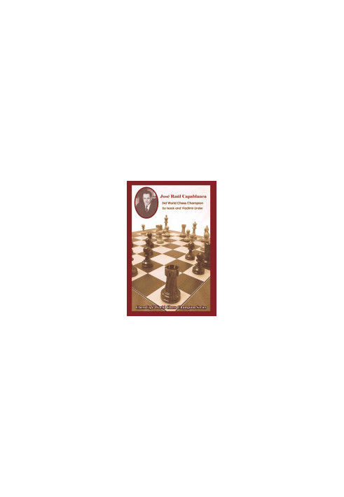 Jose Raul Capablanca: Third World Chess Champion (The World Chess Champions Series)