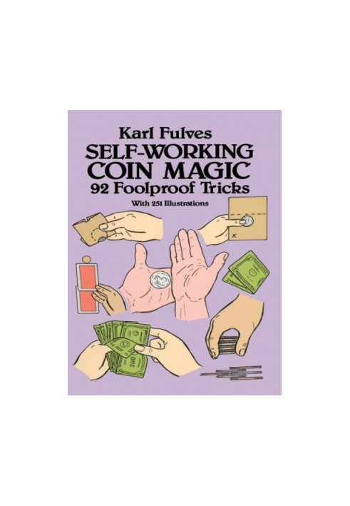 Self-Working Coin Magic: 92 Foolproof Tricks