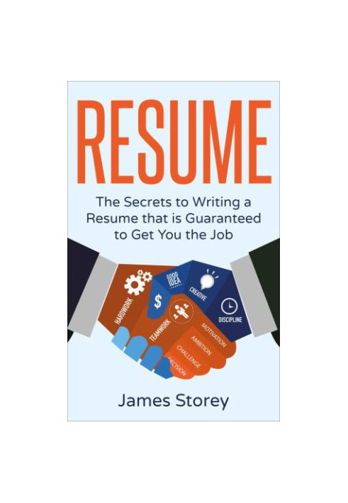 Resume: The Secrets to Writing a Resume that is Guaranteed to Get You the Job