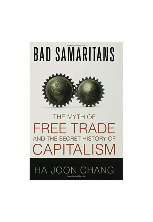 Bad Samaritans: The Myth of Free Trade and the Secret History of Capitalism