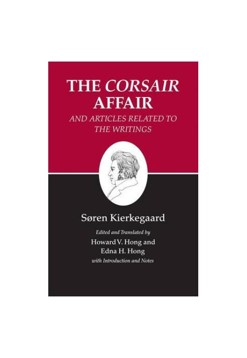 Kierkegaard's Writings, XIII: The "Corsair Affair" and Articles Related to the Writings