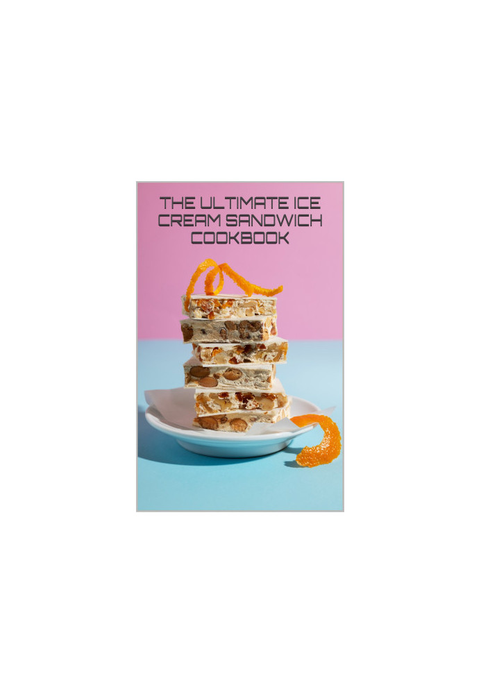 The Ultimate Ice Cream Sandwich Cookbook : 50 Delicious Recipes and Creative Combinations