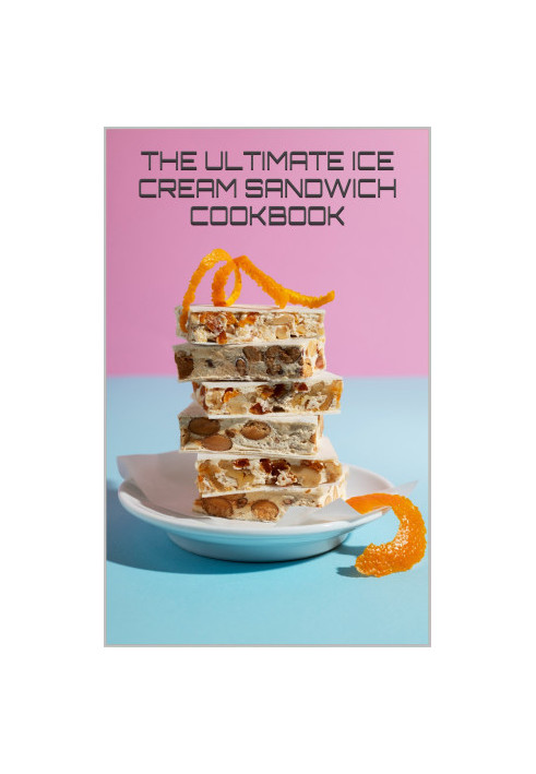 The Ultimate Ice Cream Sandwich Cookbook : 50 Delicious Recipes and Creative Combinations