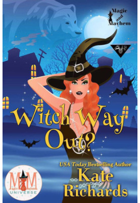 Witch Way Out (Witch Way 1)(Magic and Mayhem Universe)