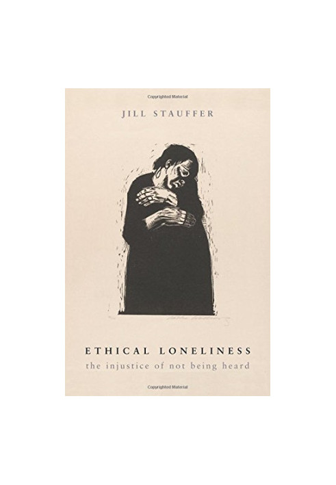 Ethical loneliness : the injustice of not being heard