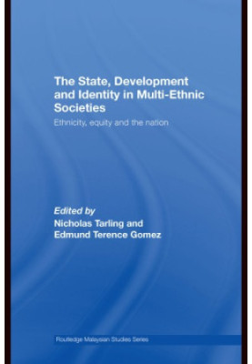 The State, Development and Identity in Multi-Ethnic Societies: Ethnicity, Equity and the Nation (Routledge Malaysian Studies)