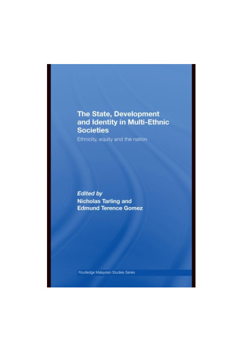 The State, Development and Identity in Multi-Ethnic Societies: Ethnicity, Equity and the Nation (Routledge Malaysian Studies)