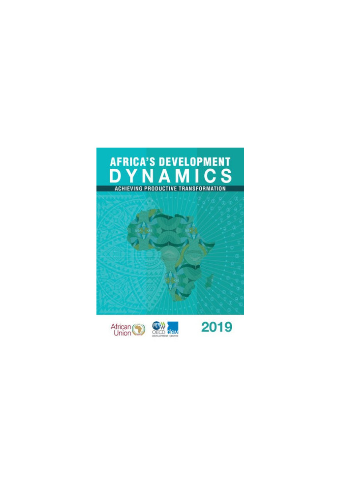 Africa's Development Dynamics 2019 Achieving Productive Transformation