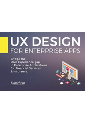 UX Design for Enterprise Apps: Bridge the User Experience Gap in Enterprise Applications for Financial Services & Insurance