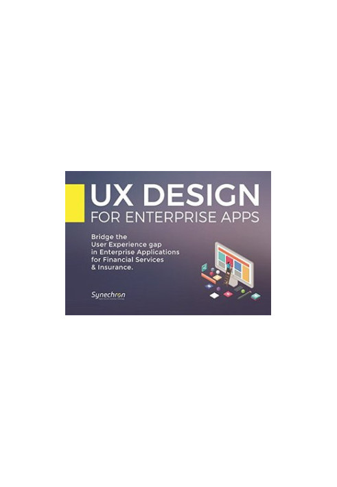 UX Design for Enterprise Apps: Bridge the User Experience Gap in Enterprise Applications for Financial Services & Insurance