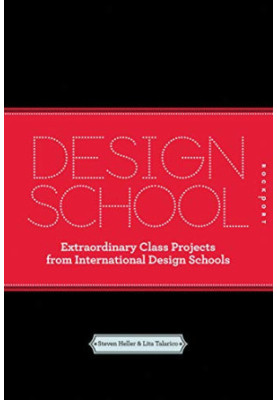 Design School Confidential: Extraordinary Class Projects From the International Design Schools, Colleges, and Institutes