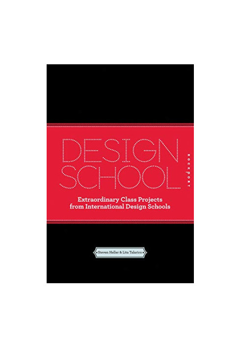 Design School Confidential: Extraordinary Class Projects From the International Design Schools, Colleges, and Institutes