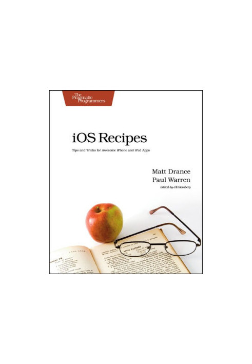 iOS Recipes - Tips and Tricks for Awesome iPhone and iPad Apps