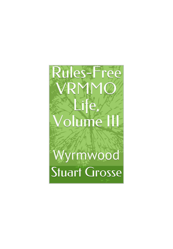 Rules-Free VRMMO Life, Volume III: Wyrmwood