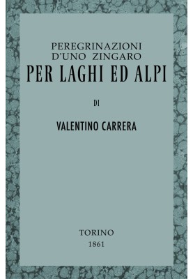 Wanderings of a gypsy through lakes and Alps Lake Maggiore, Ossola, Frua and Gries