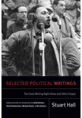 Selected Political Writings: The Great Moving Right Show and Other Essays