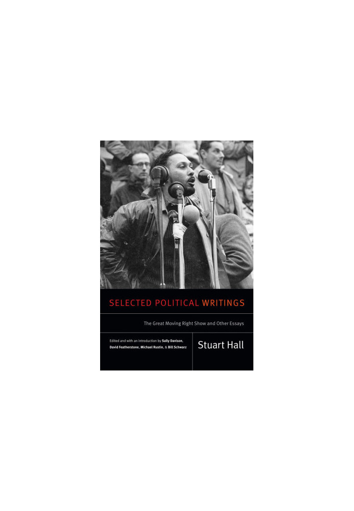 Selected Political Writings: The Great Moving Right Show and Other Essays