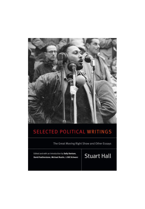 Selected Political Writings: The Great Moving Right Show and Other Essays