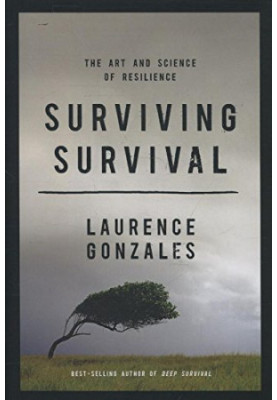 Surviving survival : the art and science of resilience