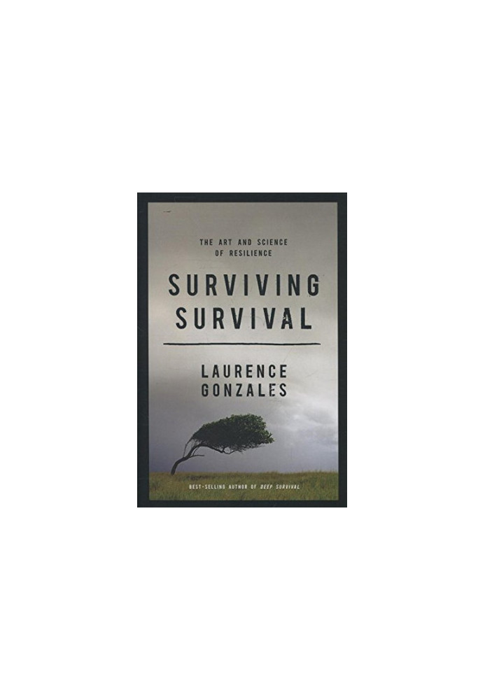Surviving survival : the art and science of resilience