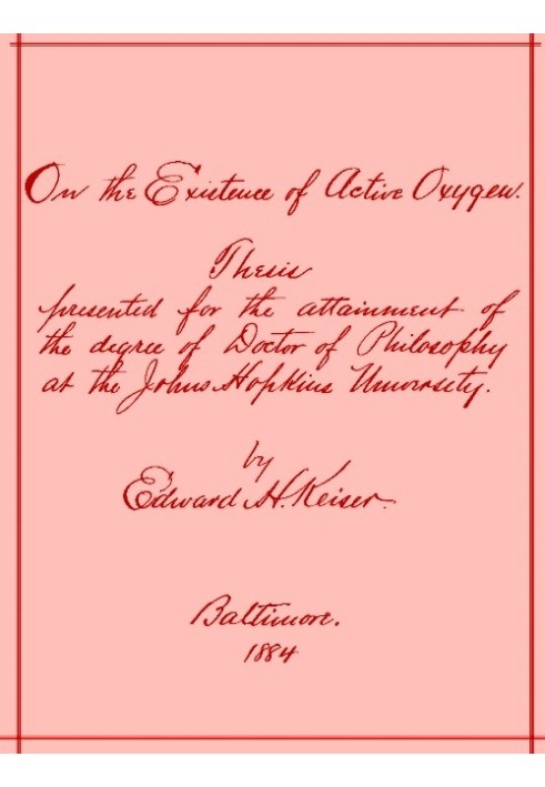 On the Existence of Active Oxygen Thesis Presented for the Attainment of the Degree of Doctor of Philosophy at the Johns Hopkins